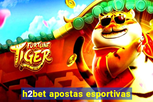 h2bet apostas esportivas